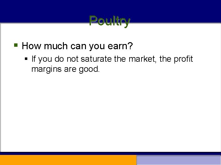 Poultry § How much can you earn? § If you do not saturate the