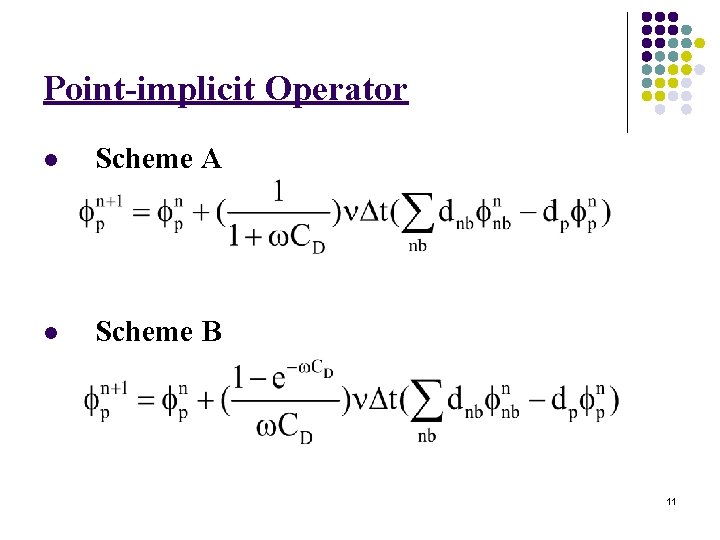 Point-implicit Operator l Scheme A l Scheme B 11 