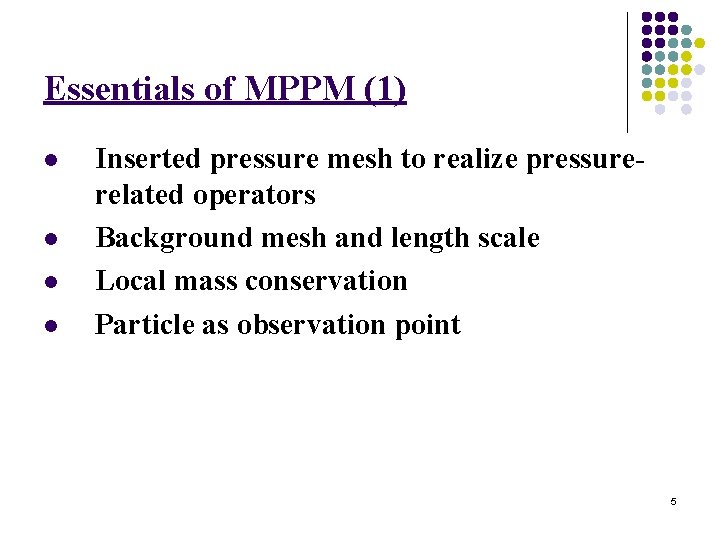 Essentials of MPPM (1) l l Inserted pressure mesh to realize pressurerelated operators Background