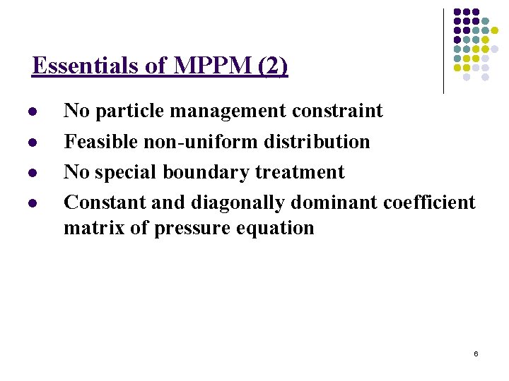 Essentials of MPPM (2) l l No particle management constraint Feasible non-uniform distribution No