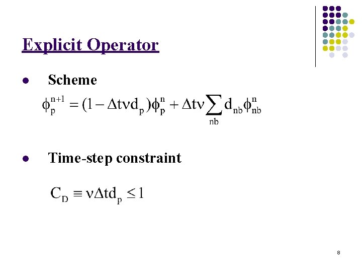 Explicit Operator l Scheme l Time-step constraint 8 