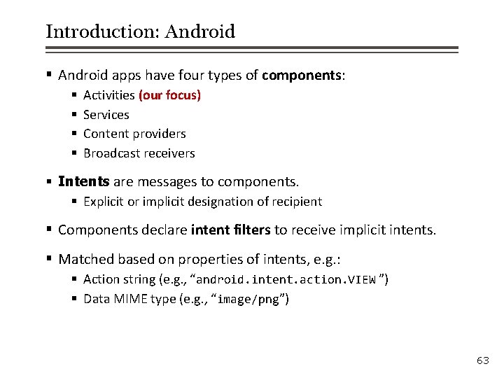 Introduction: Android § Android apps have four types of components: § § Activities (our