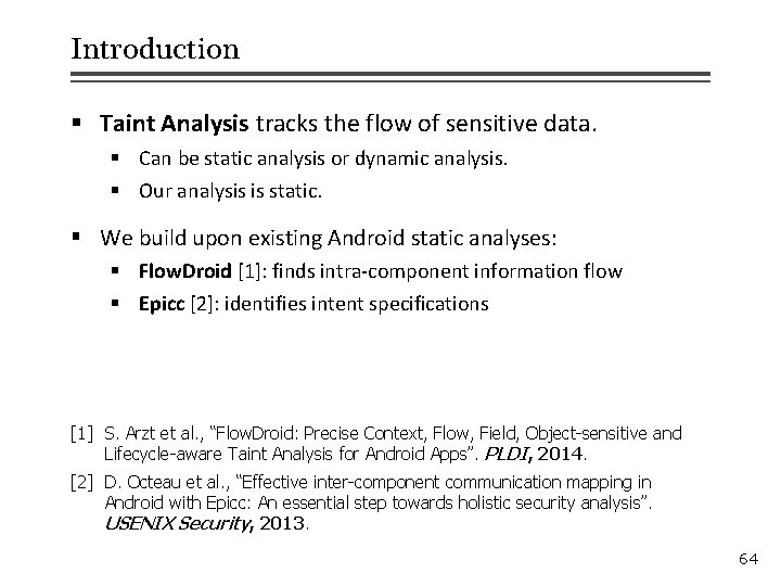 Introduction § Taint Analysis tracks the flow of sensitive data. § Can be static