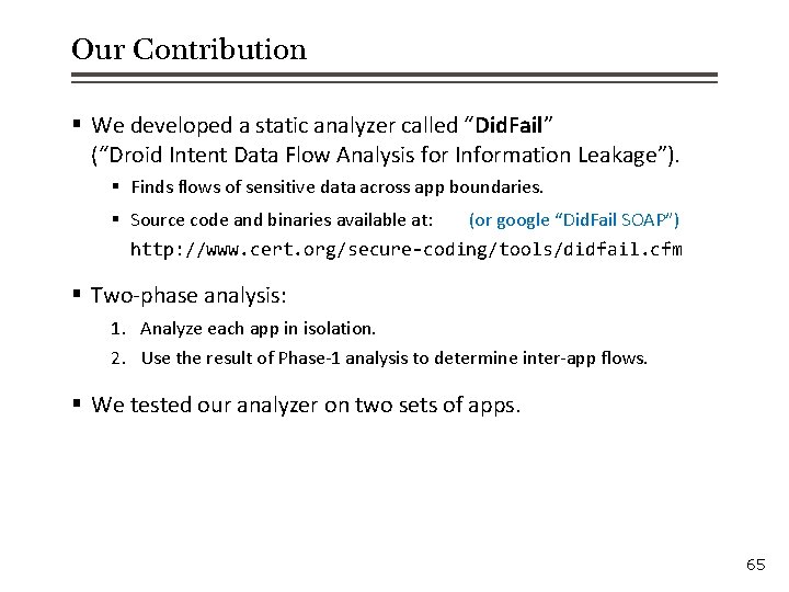 Our Contribution § We developed a static analyzer called “Did. Fail” (“Droid Intent Data
