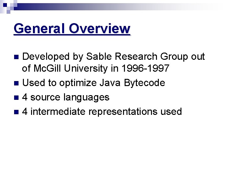 General Overview Developed by Sable Research Group out of Mc. Gill University in 1996