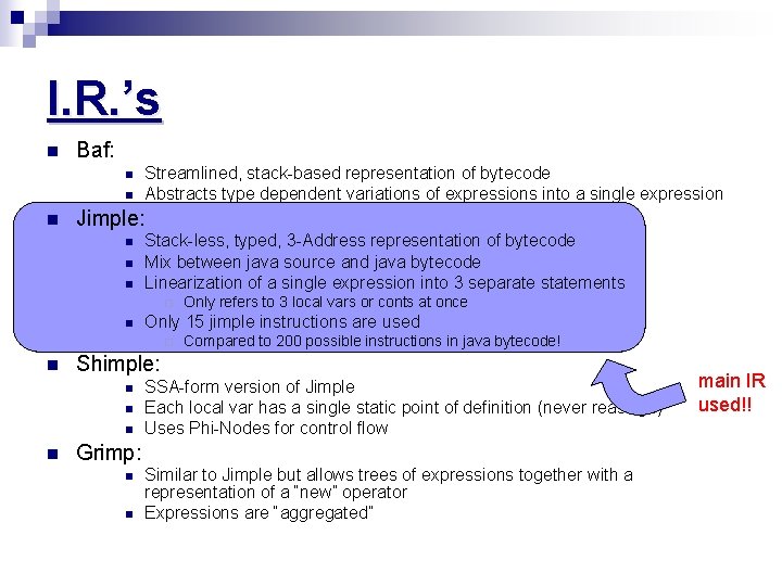 I. R. ’s n Baf: n n n Streamlined, stack-based representation of bytecode Abstracts