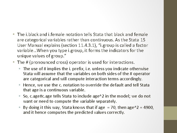  • The i. black and i. female notation tells Stata that black and