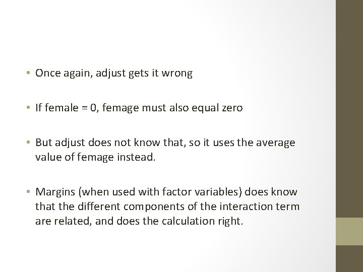  • Once again, adjust gets it wrong • If female = 0, femage