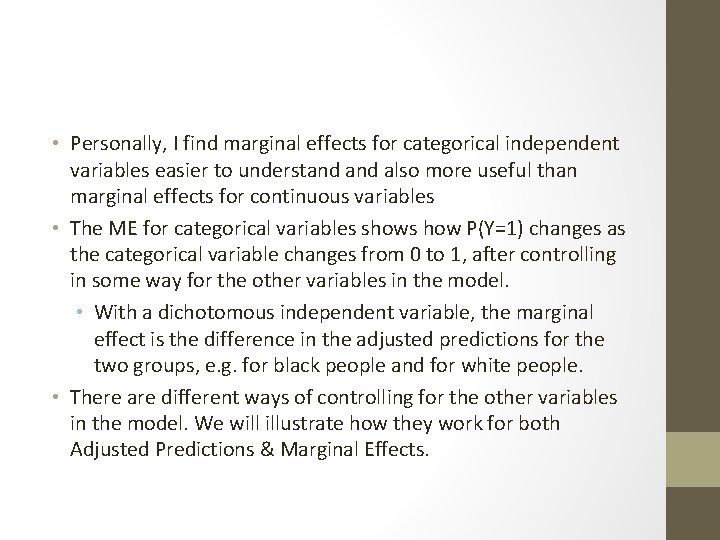  • Personally, I find marginal effects for categorical independent variables easier to understand