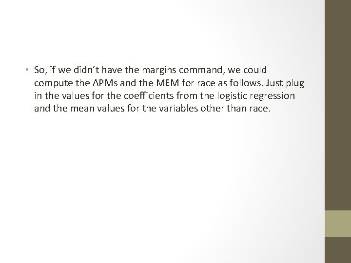  • So, if we didn’t have the margins command, we could compute the