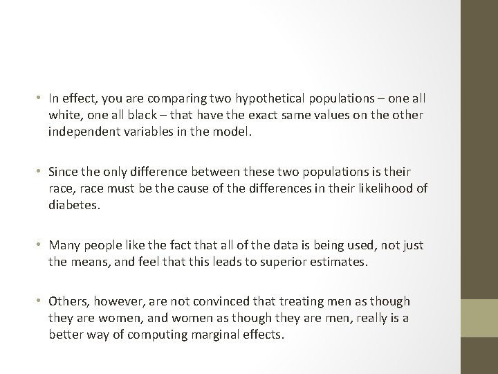  • In effect, you are comparing two hypothetical populations – one all white,