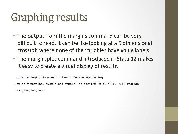 Graphing results • The output from the margins command can be very difficult to