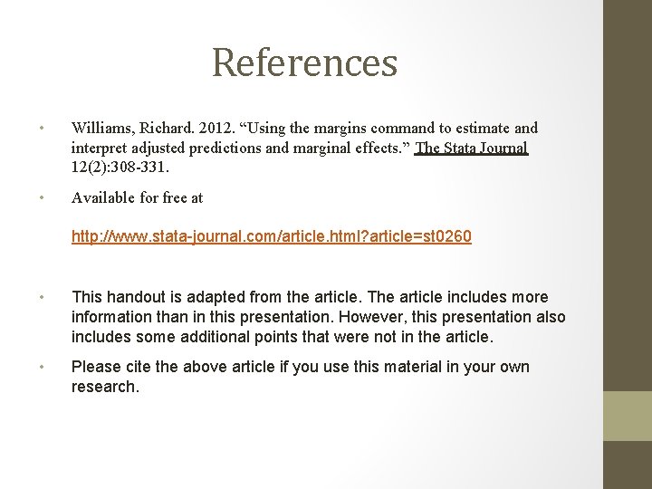 References • Williams, Richard. 2012. “Using the margins command to estimate and interpret adjusted