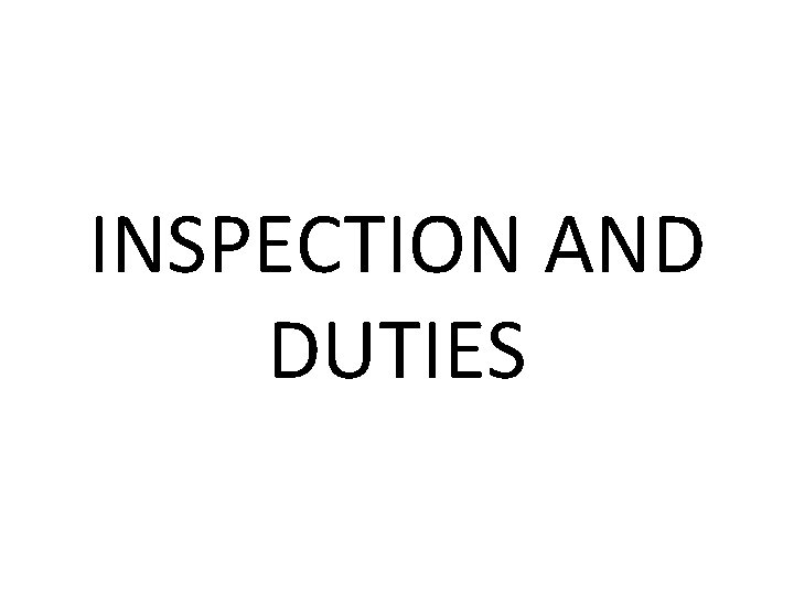 INSPECTION AND DUTIES 