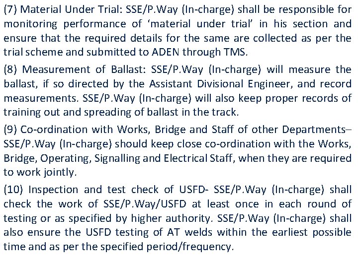 (7) Material Under Trial: SSE/P. Way (In-charge) shall be responsible for monitoring performance of