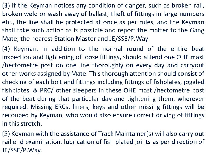 (3) If the Keyman notices any condition of danger, such as broken rail, broken