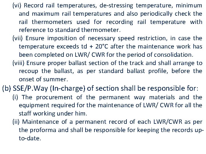 (vi) Record rail temperatures, de-stressing temperature, minimum and maximum rail temperatures and also periodically