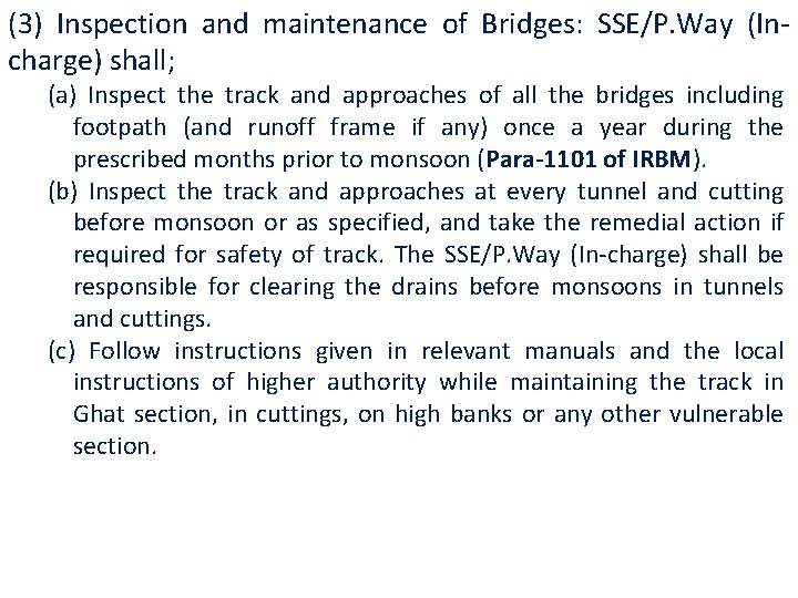 (3) Inspection and maintenance of Bridges: SSE/P. Way (Incharge) shall; (a) Inspect the track