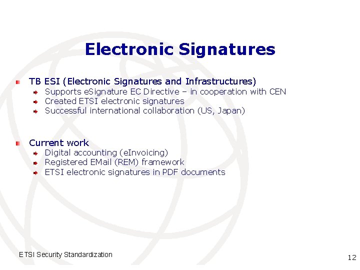 Electronic Signatures TB ESI (Electronic Signatures and Infrastructures) Supports e. Signature EC Directive –