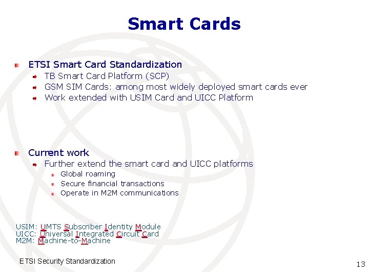 Smart Cards ETSI Smart Card Standardization TB Smart Card Platform (SCP) GSM SIM Cards: