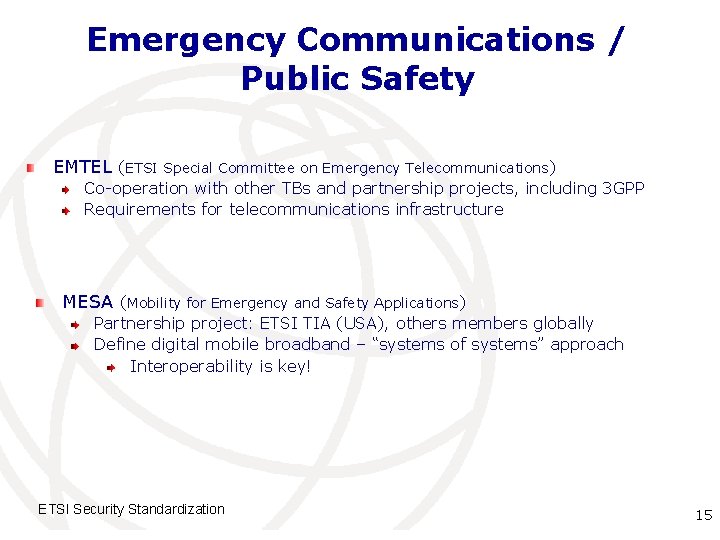 Emergency Communications / Public Safety EMTEL (ETSI Special Committee on Emergency Telecommunications) Co-operation with