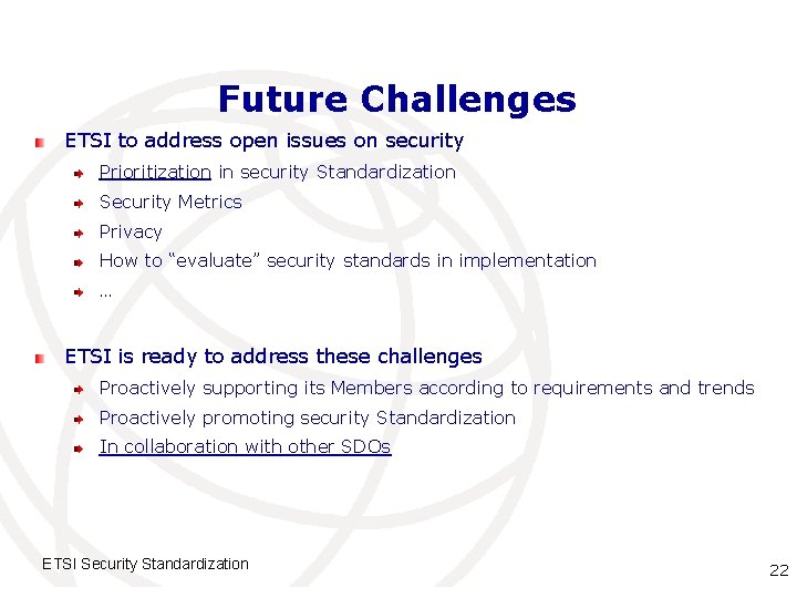 Future Challenges ETSI to address open issues on security Prioritization in security Standardization Security