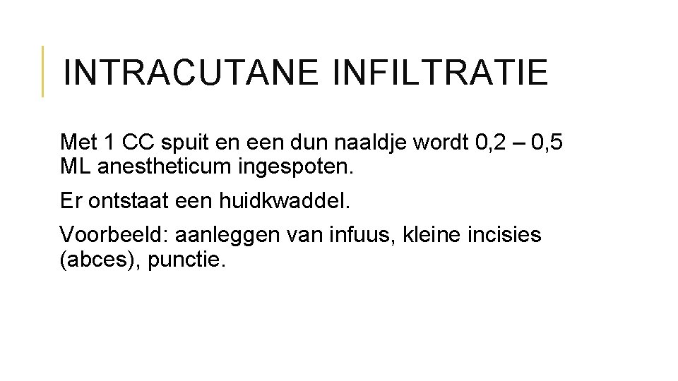 INTRACUTANE INFILTRATIE Met 1 CC spuit en een dun naaldje wordt 0, 2 –