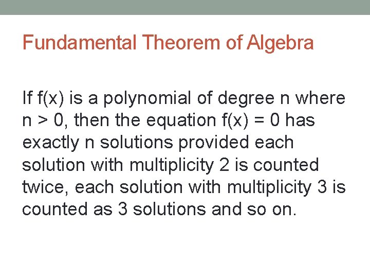 Fundamental Theorem of Algebra If f(x) is a polynomial of degree n where n