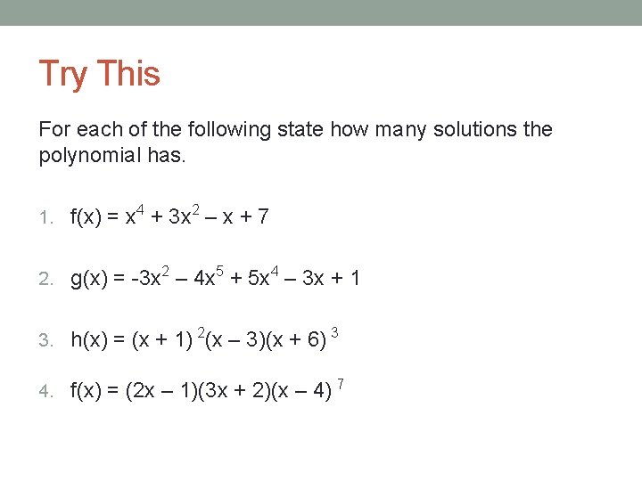 Try This For each of the following state how many solutions the polynomial has.