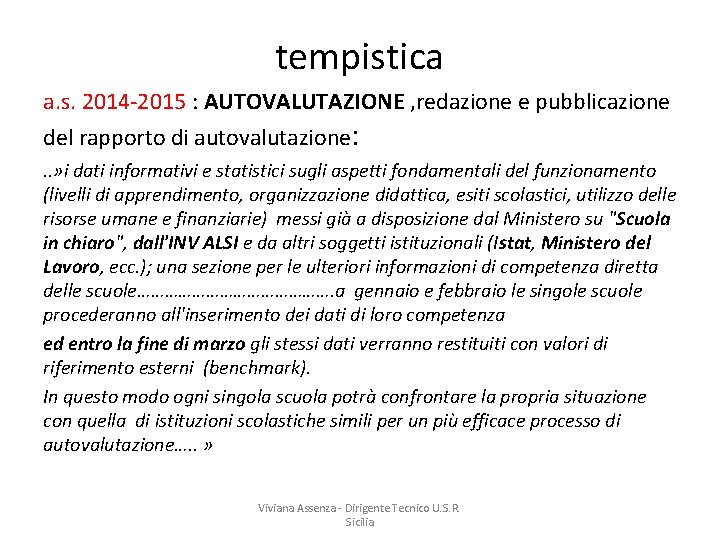 tempistica a. s. 2014 -2015 : AUTOVALUTAZIONE , redazione e pubblicazione del rapporto di