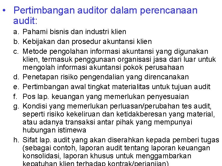  • Pertimbangan auditor dalam perencanaan audit: a. Pahami bisnis dan industri klien b.