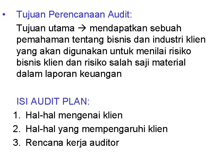  • Tujuan Perencanaan Audit: Tujuan utama mendapatkan sebuah pemahaman tentang bisnis dan industri