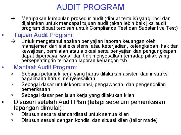AUDIT PROGRAM • Merupakan kumpulan prosedur audit (dibuat tertulis) yang rinci dan dijalankan untuk