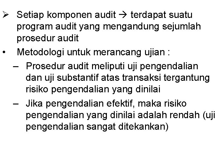 Ø Setiap komponen audit terdapat suatu program audit yang mengandung sejumlah prosedur audit •