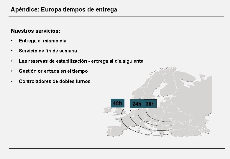 Apéndice: Europa tiempos de entrega Nuestros servicios: • Entrega el mismo día • Servicio