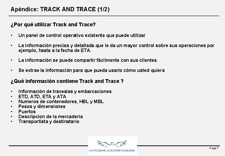 Apéndice: TRACK AND TRACE (1/2) ¿Por qué utilizar Track and Trace? • Un panel