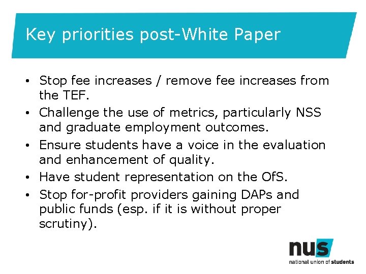 Key priorities post-White Paper • Stop fee increases / remove fee increases from the