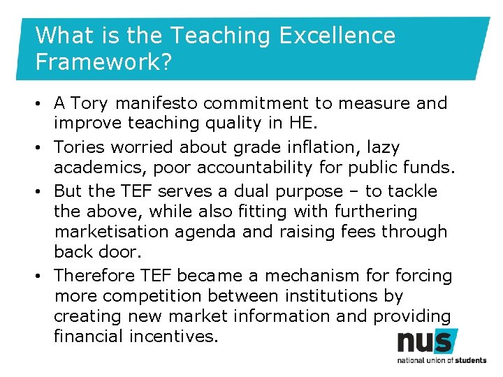 What is the Teaching Excellence Framework? • A Tory manifesto commitment to measure and