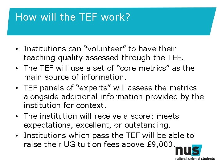 How will the TEF work? • Institutions can “volunteer” to have their teaching quality