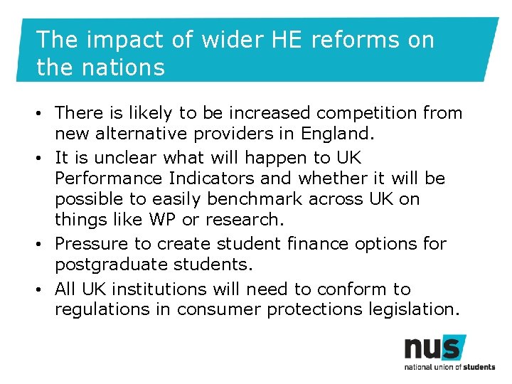 The impact of wider HE reforms on the nations • There is likely to