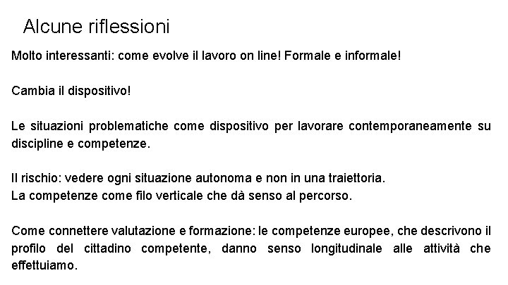 Alcune riflessioni Molto interessanti: come evolve il lavoro on line! Formale e informale! Cambia