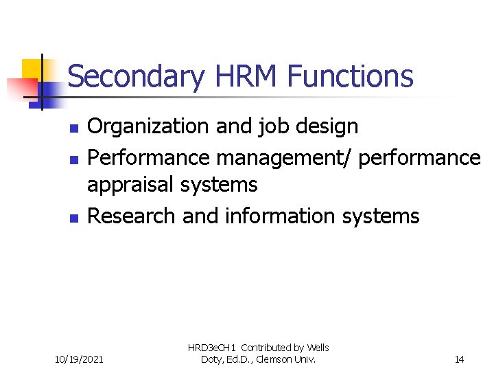 Secondary HRM Functions n n n Organization and job design Performance management/ performance appraisal