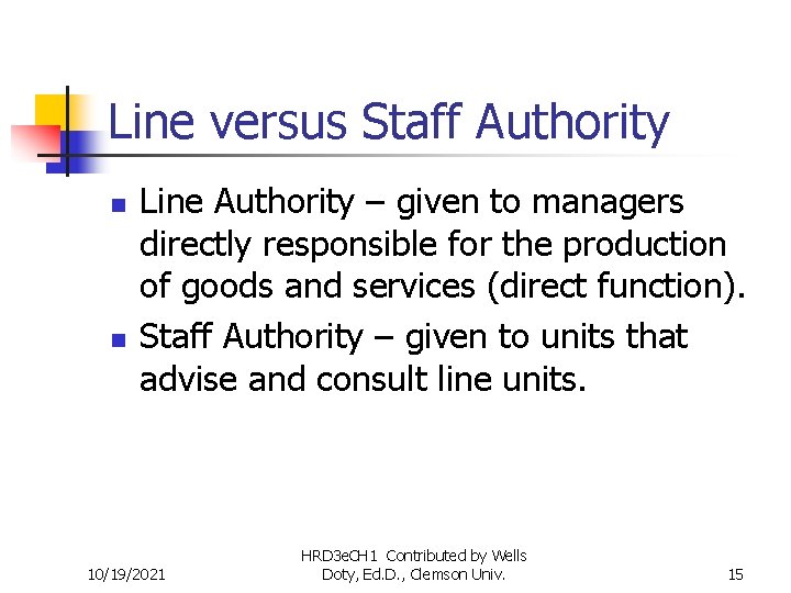 Line versus Staff Authority n n Line Authority – given to managers directly responsible