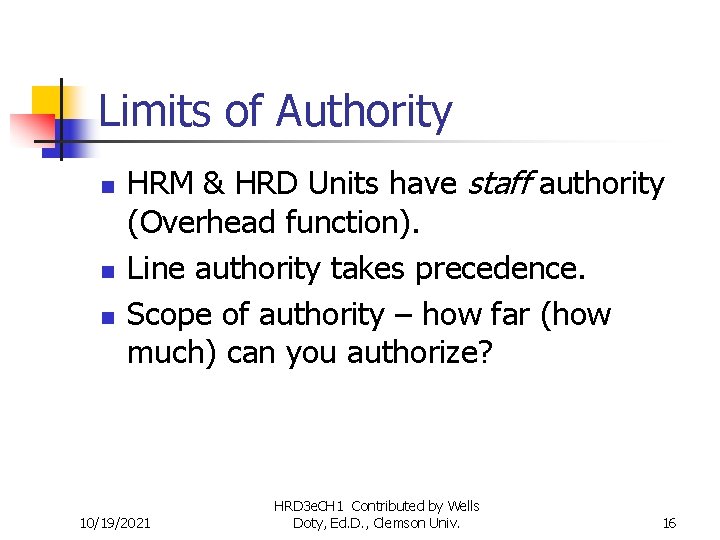 Limits of Authority n n n HRM & HRD Units have staff authority (Overhead