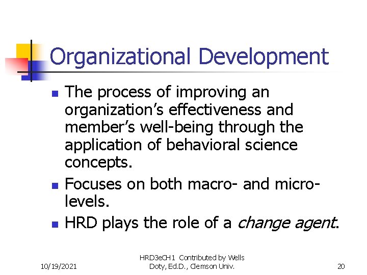 Organizational Development n n n The process of improving an organization’s effectiveness and member’s