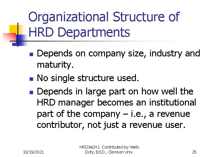 Organizational Structure of HRD Departments n n n Depends on company size, industry and