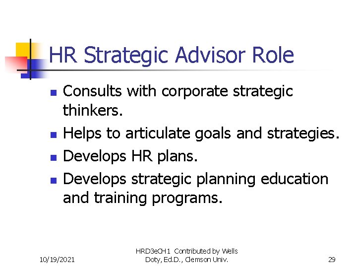 HR Strategic Advisor Role n n Consults with corporate strategic thinkers. Helps to articulate