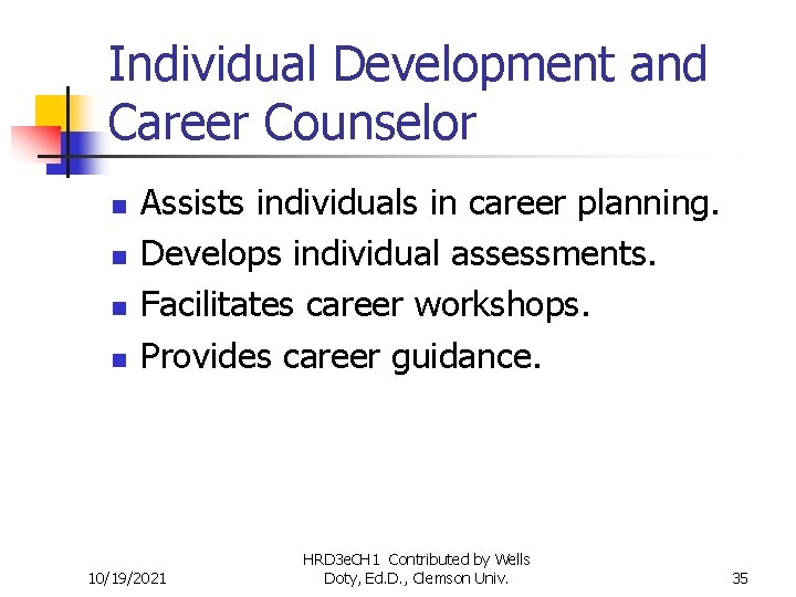 Individual Development and Career Counselor n n Assists individuals in career planning. Develops individual