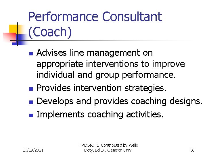 Performance Consultant (Coach) n n Advises line management on appropriate interventions to improve individual