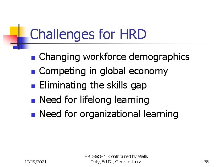 Challenges for HRD n n n Changing workforce demographics Competing in global economy Eliminating